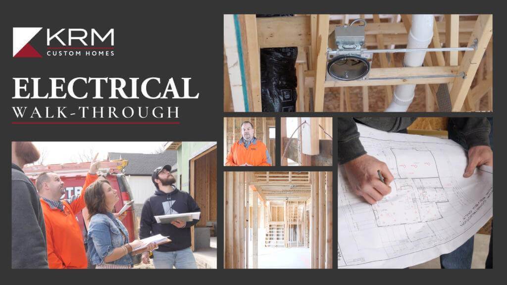 A collage titled "KRM Custom Homes Electrical Walk-Through" features images: a group of people in construction discussing with a blueprint, a man speaking in front of a building frame, hands holding a blueprint, and close-ups of electrical installations.